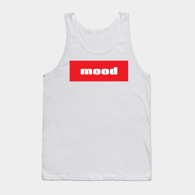 Mood Used To Express Something That Is Relatable Tank Top by ProjectX23Red